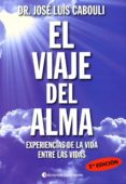 el viaje del alma: experiencia de la vida entre las vidas (3ª ed)-jose luis cabouli-9789507541926 el viaje del alma: experiencia de la vida entre las vidas (3ª ed)-jose luis cabouli-9789507541926