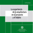 la experiencia de la arquitectura en el proyecto y el objeto (ebook)-9789587250626 la experiencia de la arquitectura en el proyecto y el objeto (ebook)-9789587250626