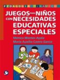 juegos para niños con necesidades educativas especiales (pedagogi a dinamica)-monica montes ayala-maria auxilio castro garcia-9789688606926 juegos para niños con necesidades educativas especiales (pedagogi a dinamica)-monica montes ayala-maria auxilio castro garcia-9789688606926