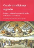 gnosis y tradiciones sagradas: ensayos y epistolarios en torno de la obra de francisco garcia bazan-bernardo nante-leandro pinkler-9789873761126 gnosis y tradiciones sagradas: ensayos y epistolarios en torno de la obra de francisco garcia bazan bernardo nante leandro pinkler 9789873761126