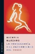 la pornografia o el agotamiento del deseo-michela marzano-9789875000926 la pornografia o el agotamiento del deseo-michela marzano-9789875000926