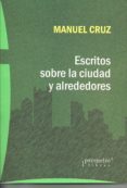 escritos sobre la ciudad y alrededores-manuel cruz-9789875745926 escritos sobre la ciudad y alrededores-manuel cruz-9789875745926