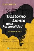trastorno límite de la personalidad : ni contigo ni sin ti (ebook)-alexis arroyo-9789877113426 trastorno límite de la personalidad : ni contigo ni sin ti (ebook)-alexis arroyo-9789877113426