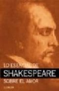 lo esencial de shakespeare sobre el amor-9789870003823 lo esencial de shakespeare sobre el amor-9789870003823