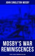 Descargar gratis nuevos ebooks ipad MOSBY'S WAR REMINISCENCES - STUART'S CAVALRY CAMPAIGNS IN CIVIL WAR ePub MOBI PDF de JOHN SINGLETON MOSBY 4064066052836