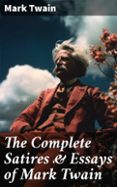 Libros de computadora gratis para descargar THE COMPLETE SATIRES & ESSAYS OF MARK TWAIN  (edición en inglés)