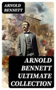 Descargas de libros electrónicos gratis para un kindle ARNOLD BENNETT ULTIMATE COLLECTION  (edición en inglés)