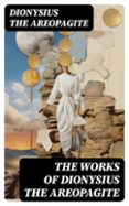 Descarga libros gratis para ipad 2 THE WORKS OF DIONYSIUS THE AREOPAGITE  (edición en inglés) en español MOBI 8596547734536 de DIONYSIUS THE AREOPAGITE