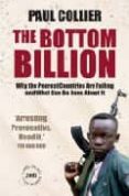 the bottom billion: why the poorest countries are failing and wha t can be done about it-paul collier-9780195374636 the bottom billion: why the poorest countries are failing and wha t can be done about it-paul collier-9780195374636
