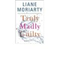 truly madly guilty-liane moriarty-9781250112736 truly madly guilty-liane moriarty-9781250112736