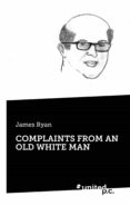 Buscar descargar ebook COMPLAINTS FROM AN OLD WHITE MAN de JAMES RYAN PDF DJVU MOBI