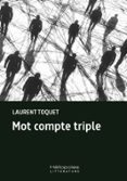 Descarga de libros de texto en pdf MOT COMPTE TRIPLE 9782379851636 en español de LAURENT TOQUET