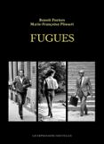 FUGUES  (edición en francés)