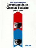 investigacion en ciencias sociales: paso a paso-isaac ortega-susan pick-9786070502736 investigacion en ciencias sociales: paso a paso-isaac ortega-susan pick-9786070502736