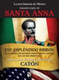 la otra historia de méxico. antonio lópez de santa anna (ebook)-armando fuentes aguirre-9786070714436 la otra historia de méxico. antonio lópez de santa anna (ebook)-armando fuentes aguirre-9786070714436