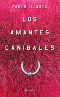 los amantes caníbales (ebook)-pablo illanes-9786070728136 los amantes caníbales (ebook)-pablo illanes-9786070728136
