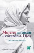Audio gratis para descargas de libros. MUJERES QUE TOCAN EL CORAZÓN DE DIOS (Literatura española)
