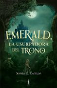 Descargar libros electrónicos gratis en Portugal EMERALD, LA USURPADORA DEL TRONO 9786316562036 (Spanish Edition)  de SOPHIA C. CASTILLO