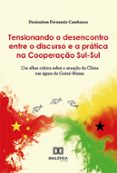 Descargar ebook gratis para itouch TENSIONANDO O DESENCONTRO ENTRE O DISCURSO E A PRÁTICA NA COOPERAÇÃO SUL-SUL  (edición en portugués) MOBI CHM RTF de DEUINALOM FERNANDO CAMBANCO in Spanish 9786527004936