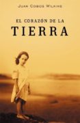 el corazon de la tierra-juan cobos wilkins-9788401329036 el corazon de la tierra-juan cobos wilkins-9788401329036