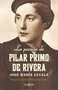 la pasion de pilar primo de rivera-jose maria zavala-9788401346736 la pasion de pilar primo de rivera-jose maria zavala-9788401346736
