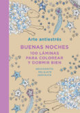 arte antiestrés: buenas noches. 100 láminas para colorear y dormir bien-9788401347436 arte antiestrés: buenas noches. 100 láminas para colorear y dormir bien-9788401347436