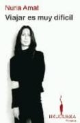 viajar es muy dificil-nuria amat-9788402421036 viajar es muy dificil-nuria amat-9788402421036