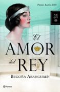 el amor del rey (premio azorin 2010)-begoña aranguren-9788408092636 el amor del rey (premio azorin 2010)-begoña aranguren-9788408092636