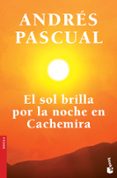 el sol brilla por la noche en cachemira-andres pascual-9788408123736 el sol brilla por la noche en cachemira-andres pascual-9788408123736