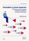 youtubers y otras especies (ebook)-millán ignacio berzosa peñaranda-9788408174936 youtubers y otras especies (ebook)-millán ignacio berzosa peñaranda-9788408174936