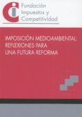 imposicion medioambiental: reflexiones para una futura reforma-9788409028436 imposicion medioambiental: reflexiones para una futura reforma-9788409028436