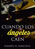 Descargar ebook para itouch CUANDO LOS ÁNGELES CAEN 9788409412136 en español de SHERRYL D. HANCOCK