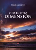 Libros gratis en línea para descargar en mp3. VIDA EN OTRA DIMENSIÓN de FRANCISCO MORENO SÁNCHEZ 9788411998536 in Spanish CHM iBook DJVU