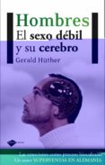 hombres: el sexo debil y su cerebro-gerald huther-9788415115236 hombres: el sexo debil y su cerebro-gerald huther-9788415115236