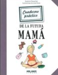 cuaderno practico de la futura mama-suzanne carpentier-julie olivier-9788415322436 cuaderno practico de la futura mama-suzanne carpentier-julie olivier-9788415322436