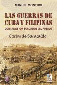 las guerras de cuba y filipinas contadas por los soldados del pue blo-cartas de baracaldo-manuel montero-9788415495536 las guerras de cuba y filipinas contadas por los soldados del pue blo-cartas de baracaldo-manuel montero-9788415495536
