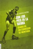 con los pies en la sierra: diario de un corredor de montaña-raul garcia castan-9788415797036 con los pies en la sierra: diario de un corredor de montaña-raul garcia castan-9788415797036