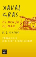 xaval gras es menja el mon-k. l. going-9788415835936 xaval gras es menja el mon-k. l. going-9788415835936