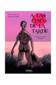 a las cinco de la tarde-manolo lopez poy-miguel fernandez-9788415839736 a las cinco de la tarde-manolo lopez poy-miguel fernandez-9788415839736