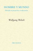 hombre y mundo: filosia en perspectiva evolucionista-wolfgang welsch-9788415894636 hombre y mundo: filosia en perspectiva evolucionista-wolfgang welsch-9788415894636