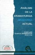 analisis de la dramaturgia argentina actual-jose luis garcia-9788415906636 analisis de la dramaturgia argentina actual-jose luis garcia-9788415906636