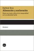 alienacion y aceleracion: hacia una teoria critica de la temporalidad en la modernidad-hartmut rosa-9788415917236 alienacion y aceleracion: hacia una teoria critica de la temporalidad en la modernidad-hartmut rosa-9788415917236