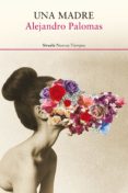 una madre (ebook)-alejandro palomas-9788416120536 una madre (ebook)-alejandro palomas-9788416120536