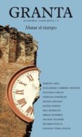 granta 2 (primavera 2015): matar el tiempo-9788416252336 granta 2 (primavera 2015): matar el tiempo-9788416252336