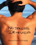 (i.b.d.) no salgas de mi vida-diana costa ortega-9788416339136 (i.b.d.) no salgas de mi vida-diana costa ortega-9788416339136