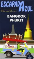 bangkok y phuket 2015 (2ª ed.) (escapada azul)-luis mazarrasa mowinckel-9788416408436 bangkok y phuket 2015 (2ª ed.) (escapada azul)-luis mazarrasa mowinckel-9788416408436