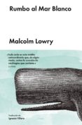 rumbo al mar blanco-malcolm lowry-9788416665136 rumbo al mar blanco-malcolm lowry-9788416665136