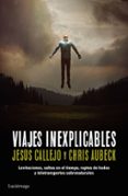 viajes inexplicables-chris aubeck-jesus callejo-9788416694136 viajes inexplicables-chris aubeck-jesus callejo-9788416694136