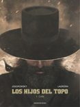 los hijos del topo 1: cain-alejandro jodorowsky-jose ladronn-9788416709236 los hijos del topo 1: cain-alejandro jodorowsky-jose ladronn-9788416709236