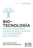 Descarga de libros electrónicos gratuitos BIOTECNOLOGÍA, SOLUCIONES PARA LA SALUD DEL FUTURO Y LA SOSTENIBILIDAD DEL PLANETA de ANA POLANCO, ELISA DIAZ MARTINEZ en español 9788417880736